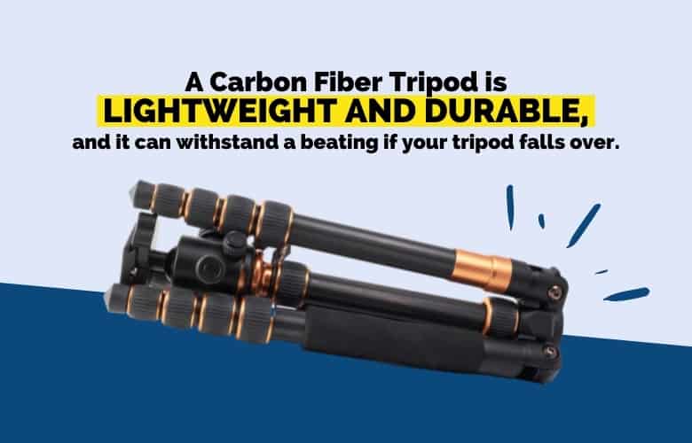 A Carbon Fiber Tripod is lightweight and durable